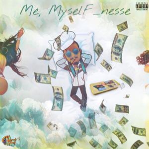 Me, MyselF_nesse (Explicit)