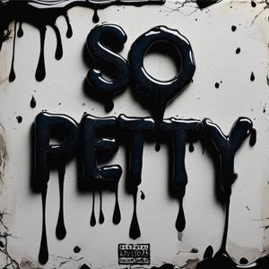 So Petty (Explicit)