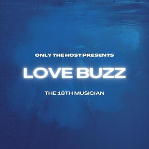 Love Buzz (feat. The 18th Musician)