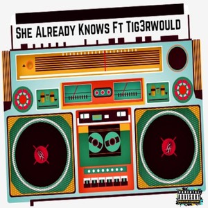 She Already Knows(feat. Tig3rwould) (Explicit)