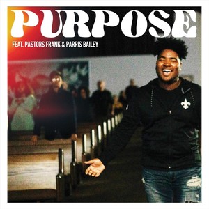 Purpose (feat. Pastor Frank Bailey & Pastor Parris Bailey)