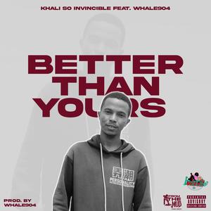 Better Than Yours (feat. Whale904) (Explicit)