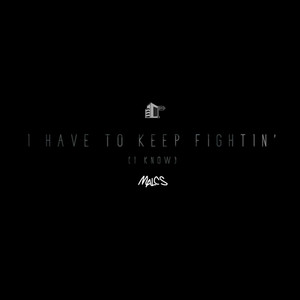 I Have To Keep Fightin' (I Know) [Explicit]