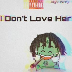 I Don't Love Her (Explicit)