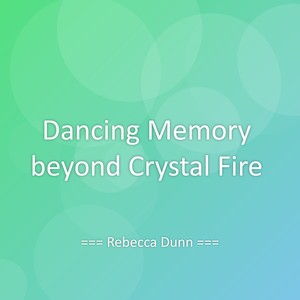 Dancing Memory beyond Crystal Fire