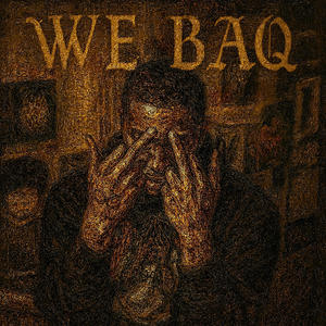 WE BAQ (feat. Your Stepdad & godblessomen) (Explicit)