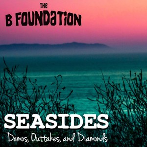 Seasides (Demos, Outtakes, And Diamonds) [Explicit]