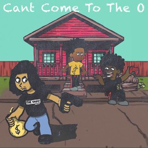 Can't Come to The O (Explicit)