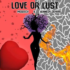 Love or Lust (feat. Kennedy DeMari) [Explicit]