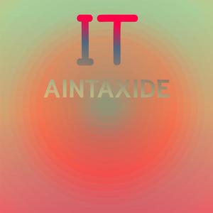 It Aintaxide