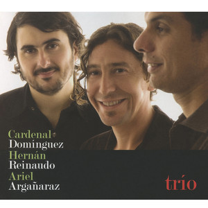 ARGENTINA Ariel Arganaraz / Cardenal Dominguez / Hernan Reinaudo: Trio