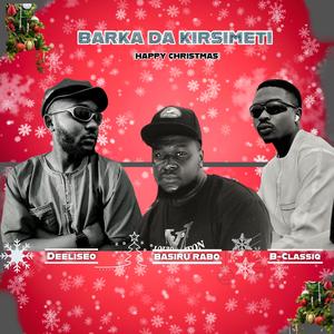 Barka Da Kirsimeti (feat. B Classiq & Deeliseo)