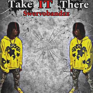 Take it There (Explicit)