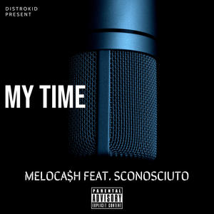 My time(feat. Sconosciuto) (Explicit)