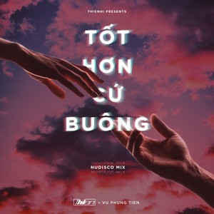 Tốt Hơn Cứ Buông (Nudisco Mix)