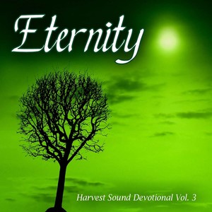 Eternity: Harvest Sound Devotional, Vol. 3