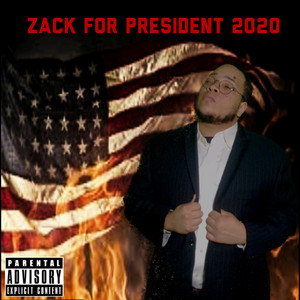 Zack For President 2020 (Explicit)