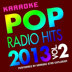 Pop Radio Hits 2013, Vol. 2 - Karaoke