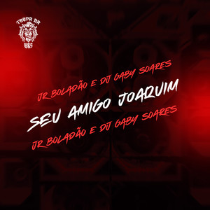 Seu Amigo Joaquim (Explicit)