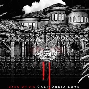 Bang or Die California Love (Explicit)