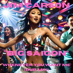 Big Saigon "Whenever You Want Me" - Dub Mix