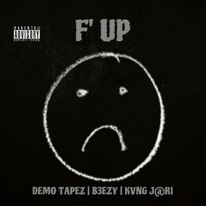 F' UP (feat. Demo Tapez & Kvng J@ri)