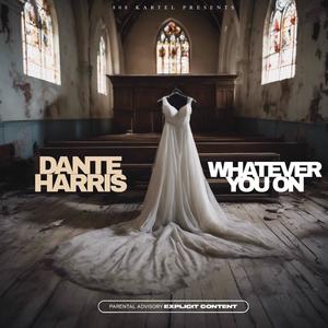 Whatever you on (Explicit)