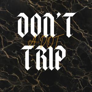 Don't Trip