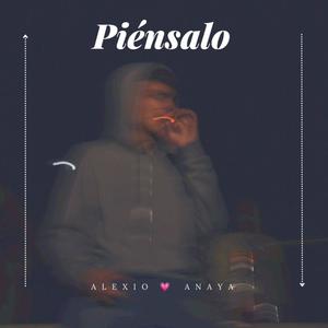 Piénsalo (feat. Alexio Anaya)