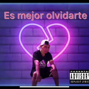 ES MEJOR  OLVIDARTE (Explicit)