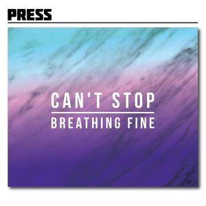 Can't Stop / Breathing Fine