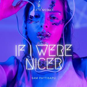 If i were nicer (feat. Kate McGill)
