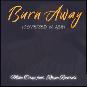 Burn Away (Covered In Ash)
