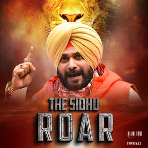 THE SIDHU ROAR (feat. Navjot Singh Sidhu)