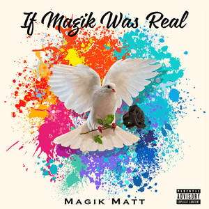 If Magik Was Real (Explicit)