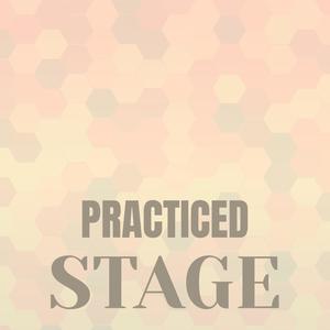 Practiced Stage