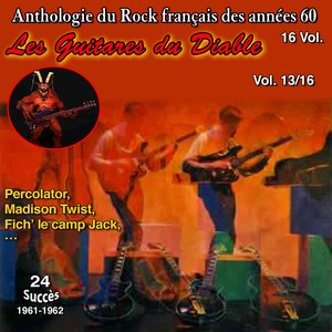 Anthologie des groupes de rock français des années 1960 - 16 Vol. Les guitares du diable Vol. 13 / 16 - Percolator (24 Succès 1961-1962)