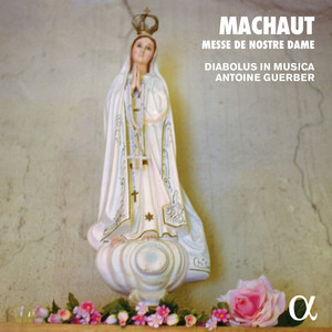 Machaut: Messe de Nostre Dame (Alpha Collection)