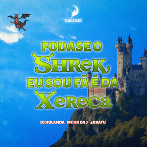 FODASE O SHREK, EU SOU FÃ É DA XERECA (Explicit)