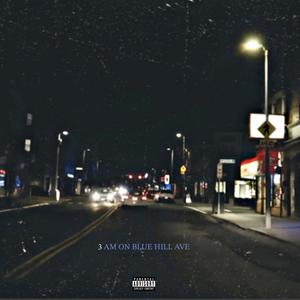 3 AM ON BLUE HILL AVE (Explicit)