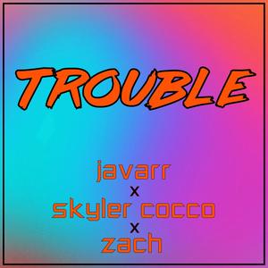 Trouble