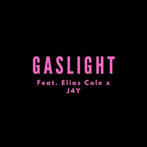 GASLIGHT (feat. Elias Cole & J4Y) [Explicit]