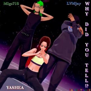 Why Did You Tell(feat. Migs718 & LVM Jay) (Explicit)