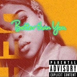 Better Than You (Explicit)