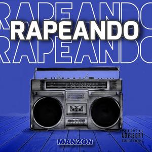 Rapeando(feat. Manzon) (Explicit)