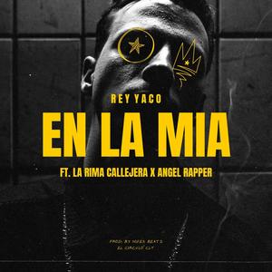 EN LA MIA (feat. La Rima Callejera CLT & Angel Rapper)