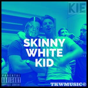 SKINNY WHITE KID (Explicit)