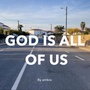 God is all of us