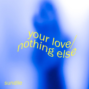 Your Love/Nothing Else