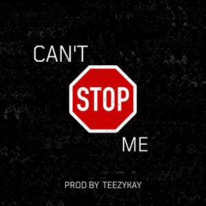 CAN'T STOP ME (feat. TEEZYKAY) [Explicit]